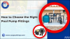 How to Choose the Right Pool Pump Fittings