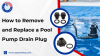 How to Remove and Replace a Pool Pump Drain Plug