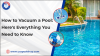How to Vacuum a Pool: Here's Everything You Need to Know