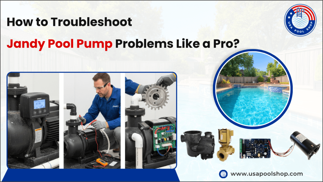 How to Troubleshoot Jandy Pool Pump Problems Like a Pro?