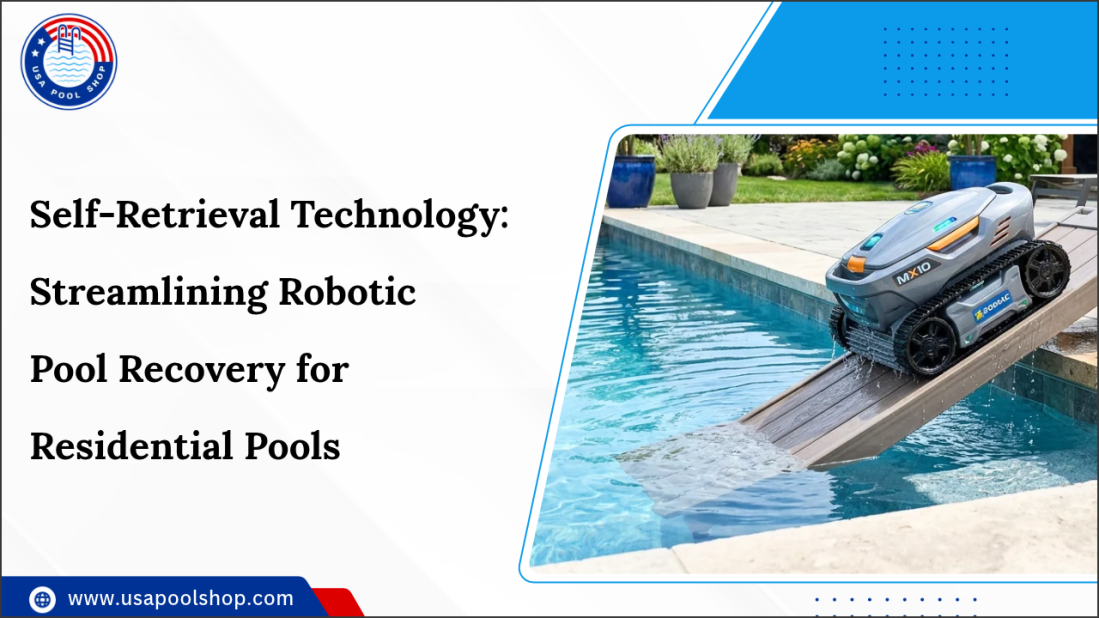 Self-Retrieval Technology: Streamlining Robotic Pool Recovery for Residential Pools