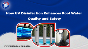 How UV Disinfection Enhances Pool Water Quality and Safety