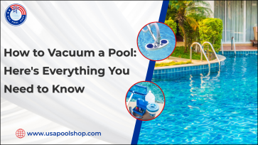 How to Vacuum a Pool: Here's Everything You Need to Know_USAPoolShop
