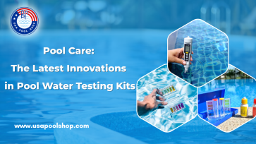 Pool Care: The Latest Innovations in Pool Water Testing Kits