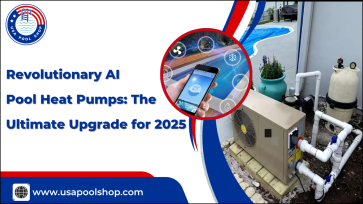 Revolutionary AI Pool Heat Pumps: The Ultimate Upgrade for 2025_USAPoolShop