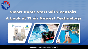 Smart Pools Start with Pentair: A Look at Their Newest Technology