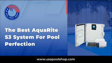 The Best AquaRite S3 System For Pool Perfection