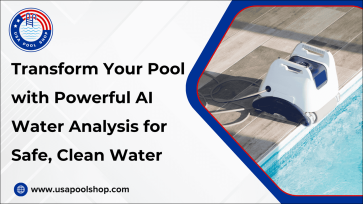 Transform Your Pool with Powerful AI Water Analysis for Safe, Clean Water-USAPoolShop