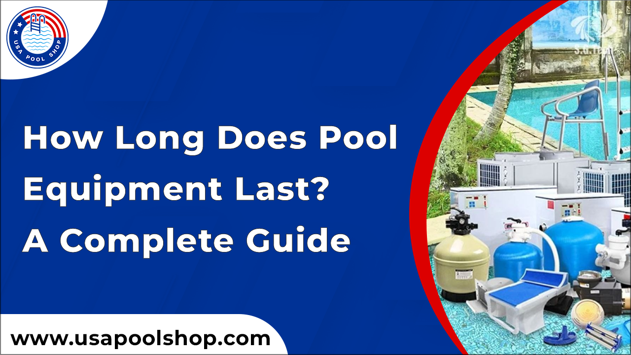 Understanding Pool Equipment Lifespan: Maintenance Guide