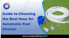 Guide to Choosing the Best Hose for Automatic Pool Cleaner