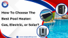 How To Choose The Best Pool Heater: Gas, Electric, or Solar?