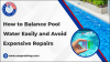 How to Balance Pool Water Easily and Avoid Expensive Repairs